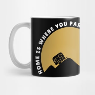 Home is where you park your caravan Caravanning and RV Mug